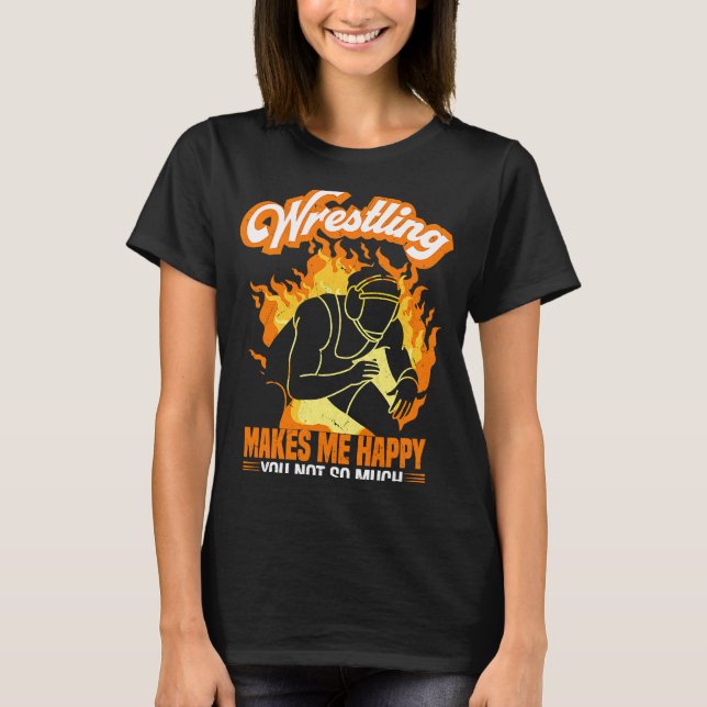 Wrestling macht mich glücklich, dass ich nicht so  T-Shirt (Vorderseite)