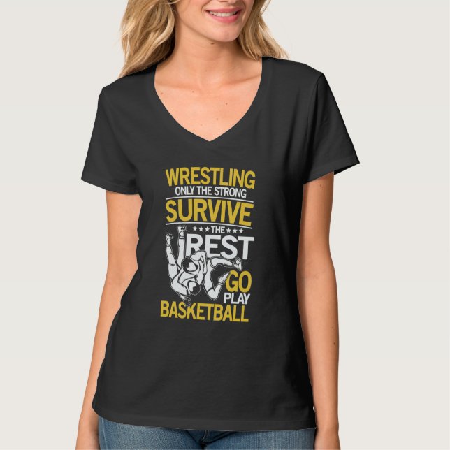 Wrestling The Rest Go Play Basketball for a Wrestl T-Shirt (Vorderseite)