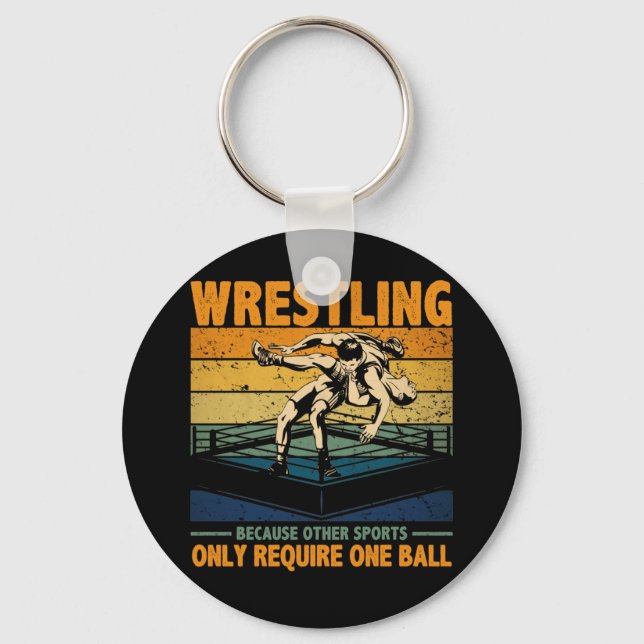 Wrestling, weil andere Sportarten einen Ball benöt Schlüsselanhänger (Vorderseite)