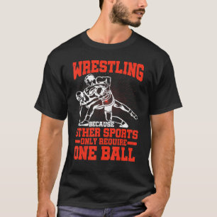 Wrestling, weil andere Sportarten nur eine Ba erfo T-Shirt
