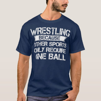 Wrestling, weil andere Sportarten nur einen erford T-Shirt