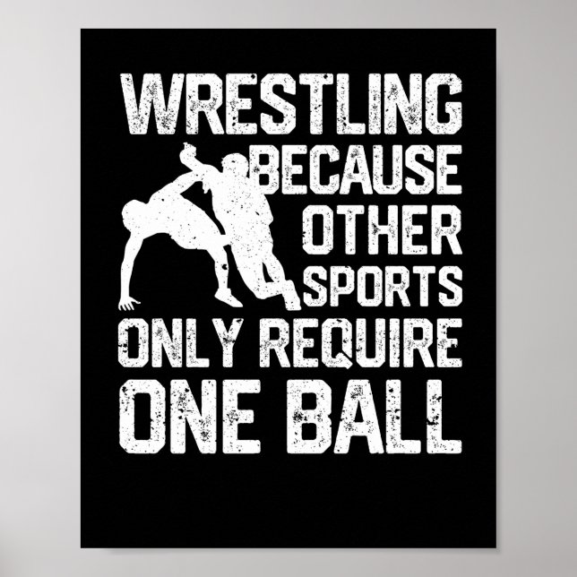 Wrestling, weil für andere Sportarten nur ein Ball Poster (Vorne)