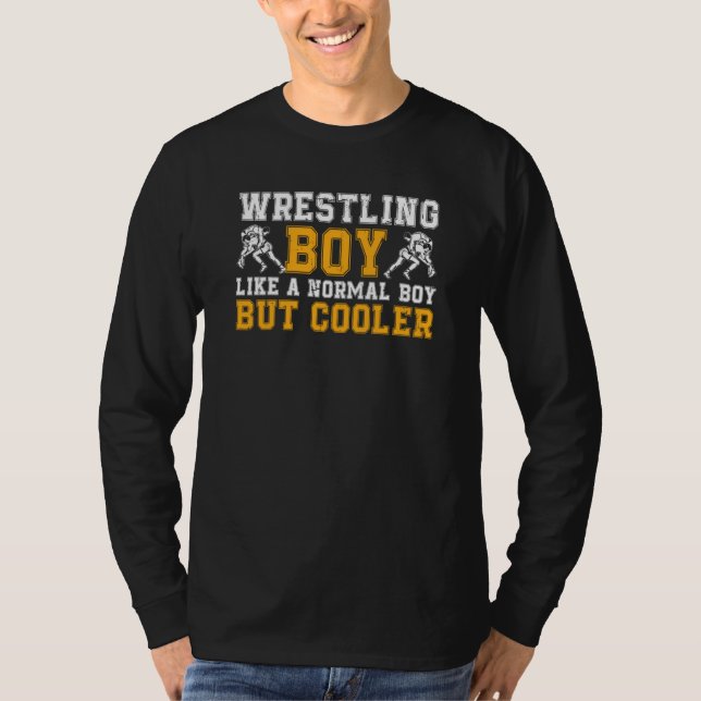 Wrestling Wrestle A Normal Boy But Cooler Wrestler T-Shirt (Vorderseite)
