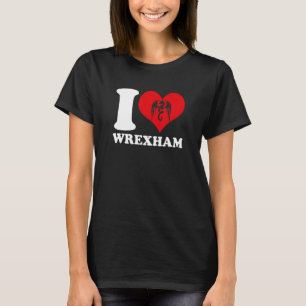 Wrexham Wales Welsh I Liebe Wrexham Wrexham T-Shirt