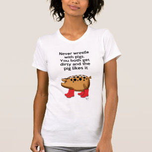 Wringen Sie nie mit Schweinen T-Shirt