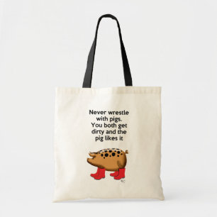 Wringen Sie nie mit Schweinen Tragetasche