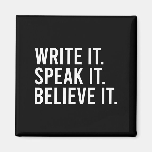 Write It Speak It Believe It Motivational Faith Ap Magnet (Vorne)