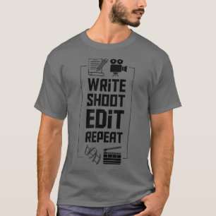 Write Shoot Edit Repeat Filmemacher Kleidung T-Shirt