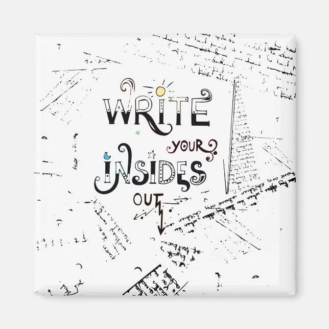 Write your Insides OUT! Motivational writers motto Magnet (Vorne)