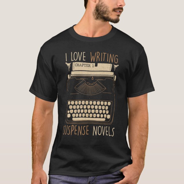 Writer I Liebe Schreiben Suspense Novels Schreibma T-Shirt (Vorderseite)