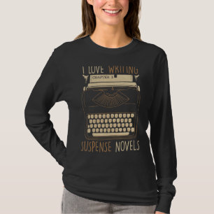 Writer I Liebe Schreiben Suspense Novels Schreibma T-Shirt