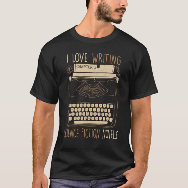 Writer I Liebe Writing Science Fiction Novels Typ T-Shirt (Vorderseite)