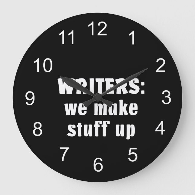Writers Make Stuff Up Author Gifts (White Text) Große Wanduhr (Vorderseite)
