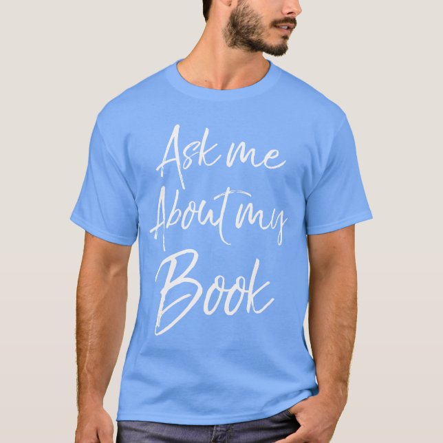 Writing Quote for Literature Student Ask Me About  T-Shirt (Vorderseite)