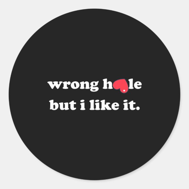 Wrong Hole But I Like It Funny Quote Meme  Runder Aufkleber (Vorderseite)