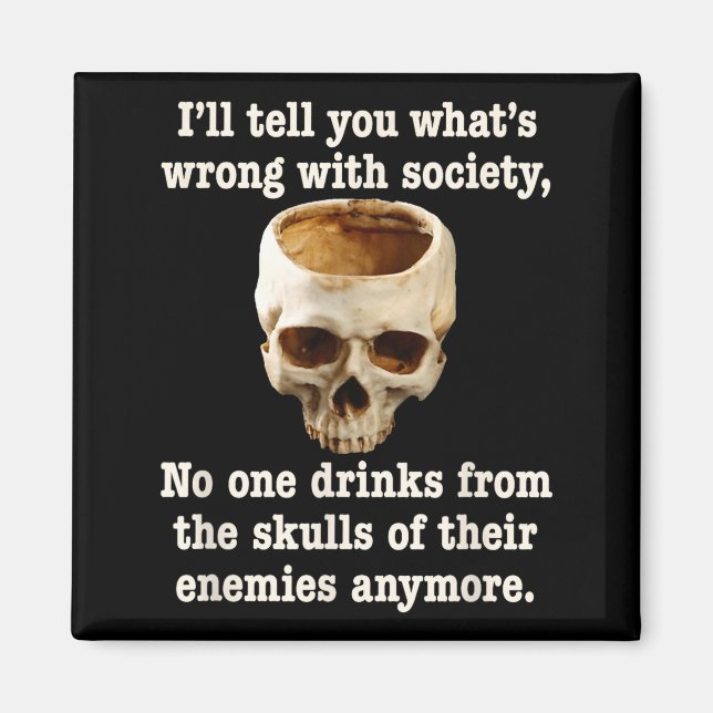 Wrong With Society - Don't Drink From Enemy Skulls Magnet (Vorne)