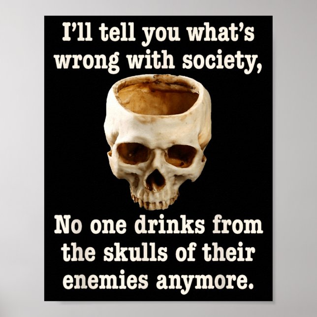 Wrong With Society - Don't Drink From Enemy Skulls Poster (Vorne)
