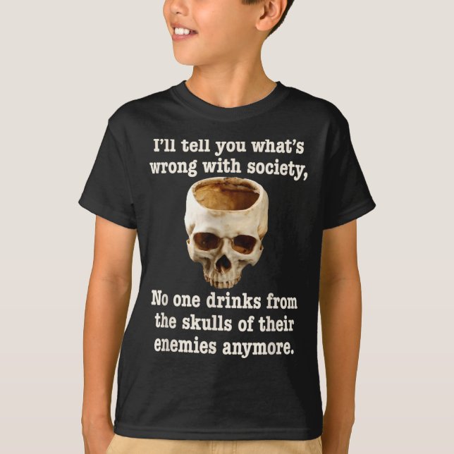 Wrong With Society - Don't Drink From Enemy Skulls T-Shirt (Vorderseite)