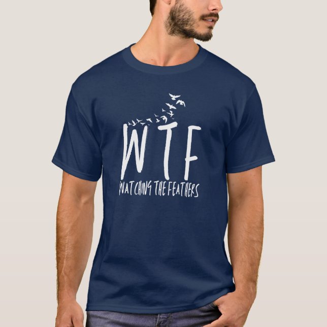WTF beobachtet den Feathers Retirement Bird Nerd T-Shirt (Vorderseite)