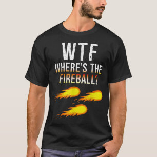 WTF, der den Feuerball hält T-Shirt