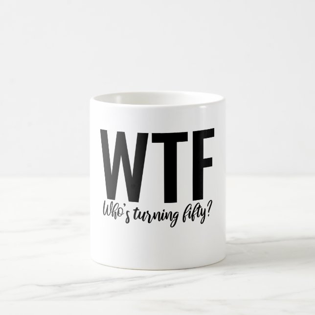 WTF, der fünfzig wird Kaffeetasse (Mittel)