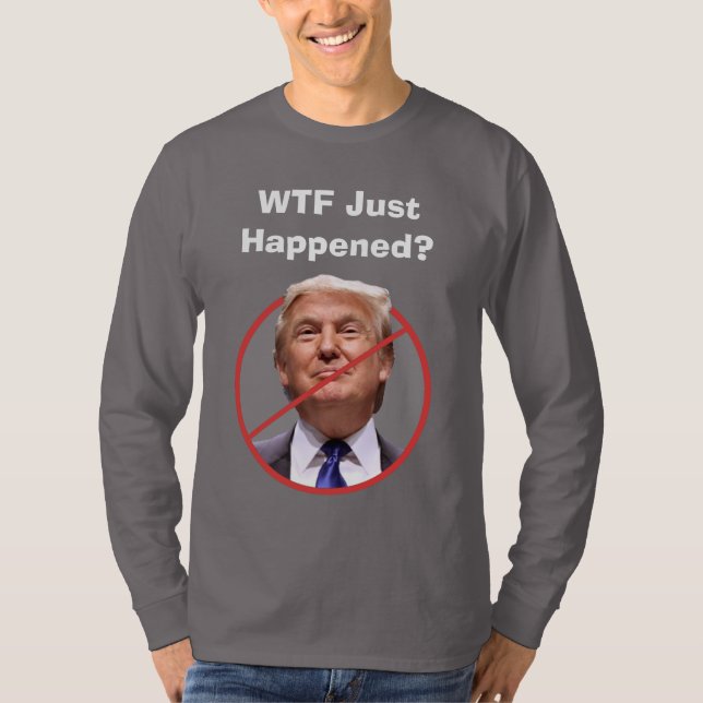 WTF gerade passiert, Anti-Trump-Shirt T-Shirt (Vorderseite)