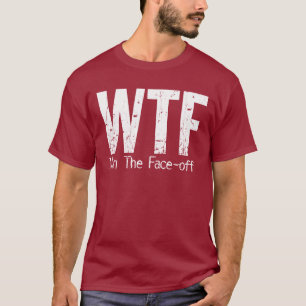 WTF: Gewinnen Sie das Gesicht-weg (Hockey) T-Shirt
