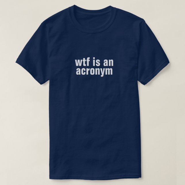 wtf ist ein Akronym-T - Shirt (Design vorne)