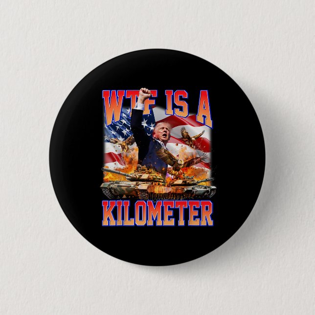 Wtf ist ein Kilometer Donald Trump, der von Trump  Button (Vorderseite)