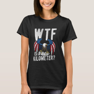 WTF IST EIN KILOMETER Patriotischer Adler Amerikan T-Shirt