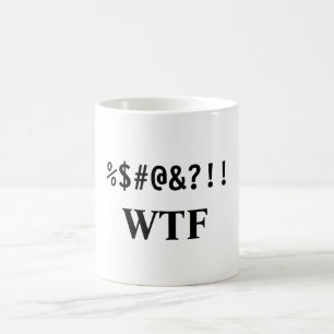 %$#@&?!! , WTF KAFFEETASSE