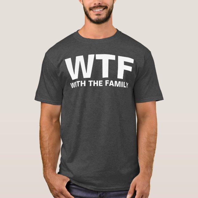 WTF: mit der Familie (weiß) T-Shirt (Vorderseite)