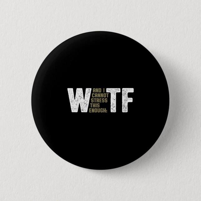 Wtf - W (und ich kann das nicht genug betonen) TF  Button (Vorderseite)