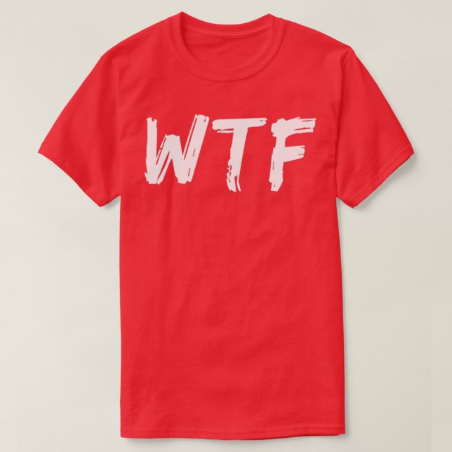 WTF Was das lustige sarkastische süße Zitat 1 T-Shirt (Design vorne)