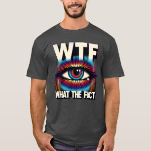 WTF Was für ein Fakt Lustige Wissenschaft Augen Il T-Shirt