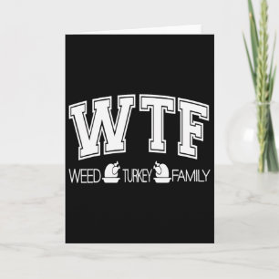 Wtf Weed Turkey Family Funny Erntedank Weed Shi Karte