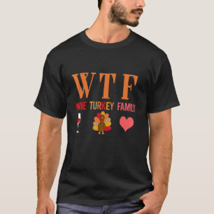 Wtf Wein Truthahn Familie Erntedankfest Herbst Gew T-Shirt