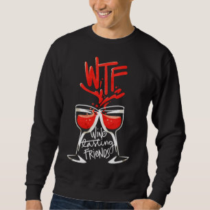 Wtf Weinverkostung Freunde 26 Sweatshirt