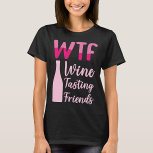 Wtf Weinverkostung Freunde 36 T-Shirt
