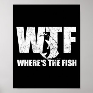 Wtf where&# s the Fish Men&# s Funny Fishing Gif Poster