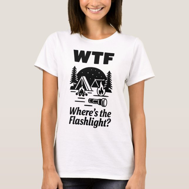 WTF Where’s The Flashlight Funny Camping Art T-Shirt (Vorderseite)