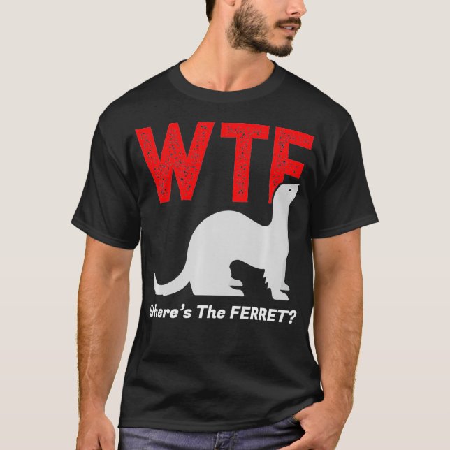 WTF Wheres the Ferret Funny Ferrets Animal T-Shirt (Vorderseite)