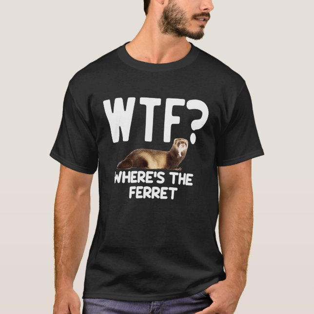 WTF Wheres The Ferret  Mustelid Furry Animal Lover T-Shirt (Vorderseite)