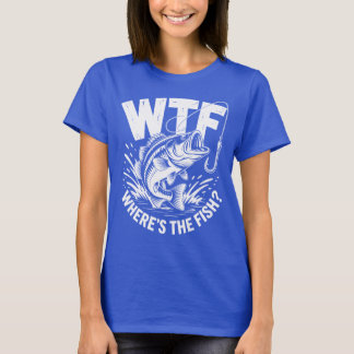 Wtf Wheres The Fish Fishing Theme Funny T-Shirt