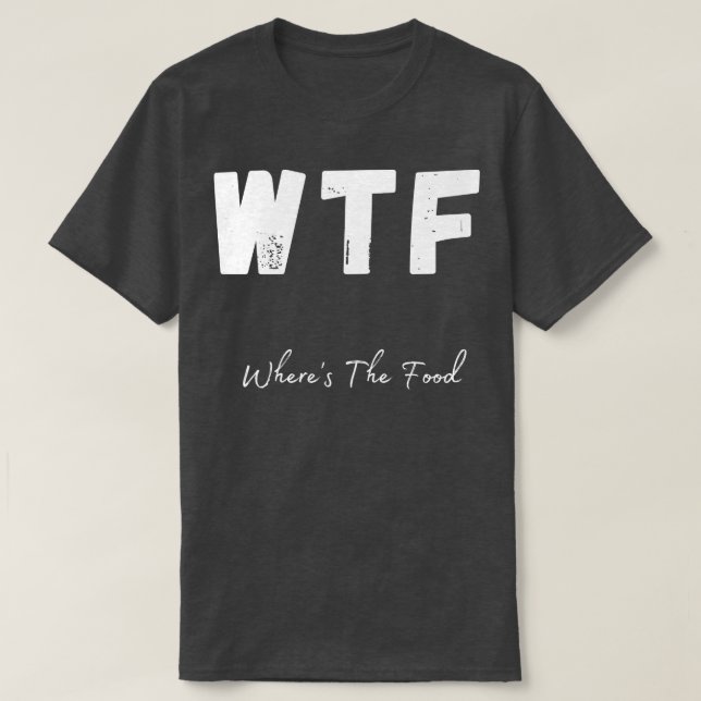 WTF Wheres the Food Funny Feinschmecker Design 1 T-Shirt (Design vorne)