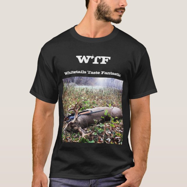 WTF Whitetails schmecken fantastisch T-Shirt (Vorderseite)