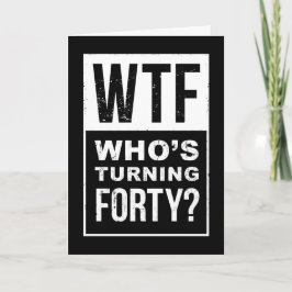 WTF, Who’s Turn 40, Funny 40. Geburtstagskarte Karte