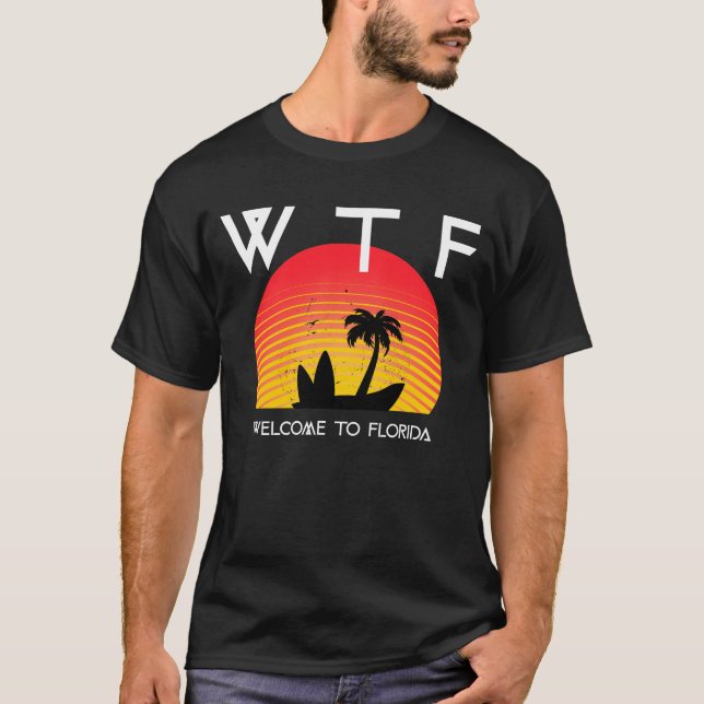 WTF Willkommen im T - Shirt von Florida (Vorderseite)
