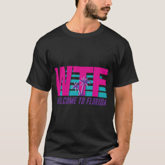 WTF Willkommen in Florida T-Shirt
