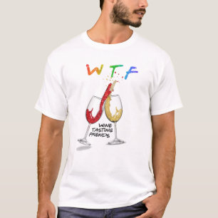WTF Wine Tasting Friends Funny Drink Bester Freund T-Shirt